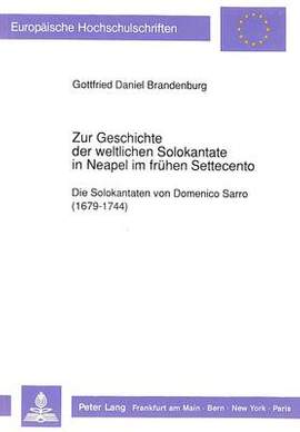 Zur Geschichte Der Weltlichen Solokantate in Neapel Im Fruehen Settecento: Die Solokantaten Von Domenico Sarro (1679-1744)