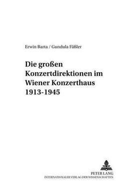 Die Großen Konzertdirektionen Im Wiener Konzerthaus 1913-1945