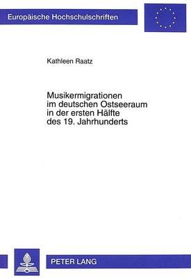 Musikermigrationen Im Deutschen Ostseeraum in Der Ersten Haelfte Des 19. Jahrhunderts: Die Kleinstadt Greifswald - Ein Schnittpunkt Zahlreicher Reiserouten
