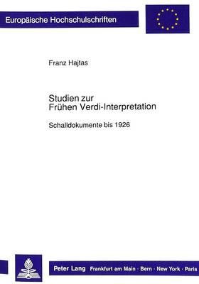 Studien Zur Fruehen Verdi-Interpretation: Schalldokumente Bis 1926