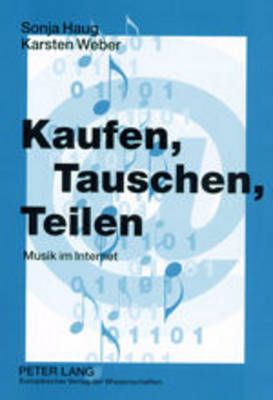 Kaufen, Tauschen, Teilen: Musik Im Internet