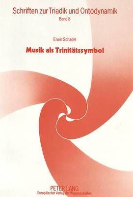 Musik ALS Trinitaetssymbol: Einfuehrung in Die Harmonikale Metaphysik