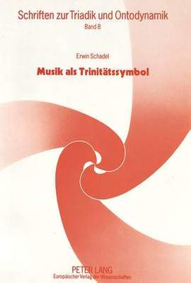 Musik ALS Trinitaetssymbol: Einfuehrung in Die Harmonikale Metaphysik