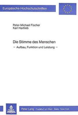 Die Stimme Des Menschen: Aufbau, Funktion Und Leistung