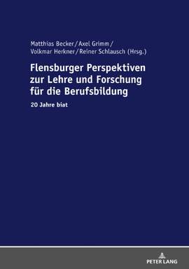 Flensburger Perspektiven Zur Lehre Und Forschung Fuer Die Berufsbildung: 20 Jahre Biat