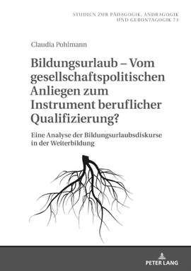 Bildungsurlaub - Vom gesellschaftspolitischen Anliegen zum Instrument beruflicher Qualifizierung?: Eine Analyse der Bildungsurlaubsdiskurse in der Weiterbildung
