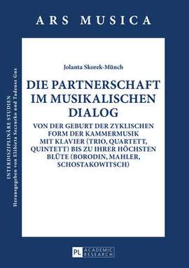 Die Partnerschaft im musikalischen Dialog: Von der Geburt der zyklischen Form der Kammermusik mit Klavier (Trio, Quartett, Quintett) bis zu ihrer hoechsten Bluete (Borodin, Mahler, Schostakowitsch)