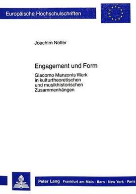Engagement Und Form: Giacomo Manzonis Werk in Kulturtheoretischen Und Musikhistorischen Zusammenhaengen