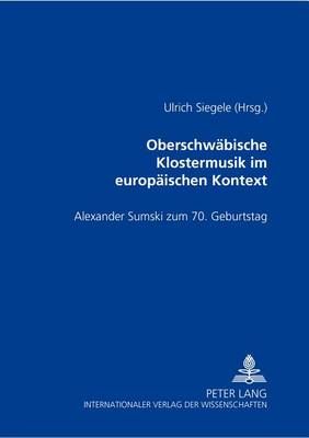 Oberschwaebische Klostermusik Im Europaeischen Kontext: Alexander Sumski Zum 70. Geburtstag