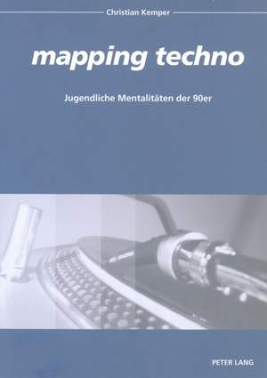 «Mapping Techno»: Jugendliche Mentalitaeten Der 90er