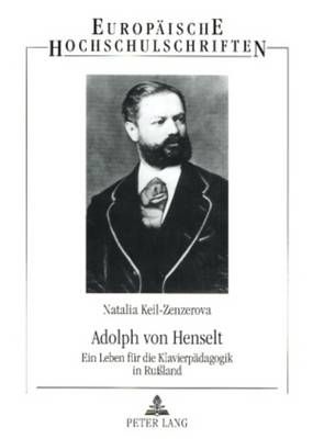 Adolph Von Henselt: Ein Leben Fuer Die Klavierpaedagogik in Rußland
