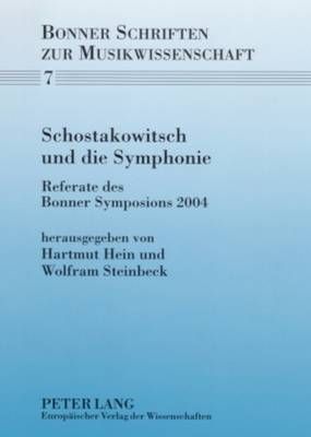 Schostakowitsch und die Symphonie: Referate des Bonner Symposions 2004