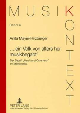 «...Ein Volk Von Alters Her Musikbegabt»: Der Begriff «Musikland Oesterreich» Im Staendestaat