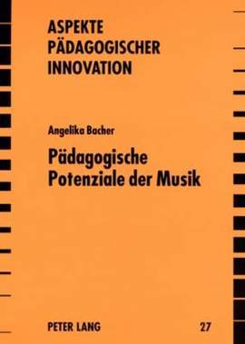 Paedagogische Potenziale Der Musik: Historisch-Systematische Und Empirische Positionen