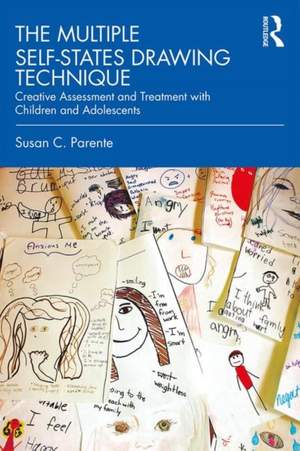 The Multiple Self-States Drawing Technique: Creative Assessment and Treatment with Children and Adolescents