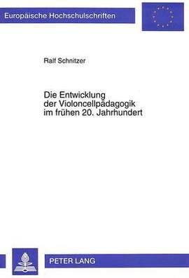 Die Entwicklung Der Violoncellpaedagogik Im Fruehen 20. Jahrhundert