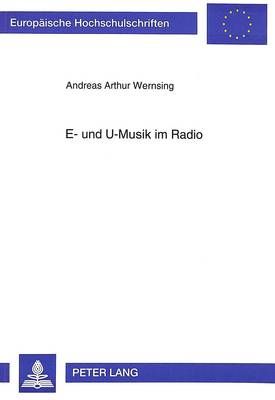 E- Und U-Musik Im Radio: Faktoren Und Konsequenzen Funktionsbedingter Kategorien Im Programm- Musik-Programmanalyse Beim Westdeutschen Rundfunk