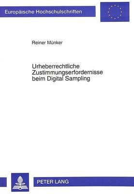 Urheberrechtliche Zustimmungserfordernisse Beim Digital Sampling