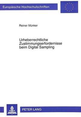 Urheberrechtliche Zustimmungserfordernisse Beim Digital Sampling