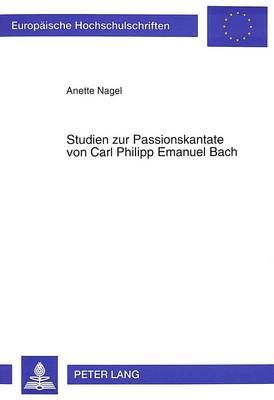 Studien Zur Passionskantate Von Carl Philipp Emanuel Bach