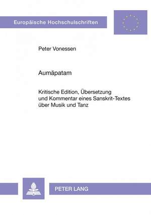 Aumapatam: Kritische Edition, Uebersetzung Und Kommentar Eines Sanskrit-Textes Ueber Musik Und Tanz