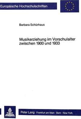 Musikerziehung Im Vorschulalter Zwischen 1900 Und 1933: Ein Beitrag Zur Geschichte Der Musikerziehung