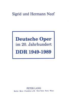 Deutsche Oper Im 20. Jahrhundert- Ddr 1949 - 1989: Ddr 1949 - 1989
