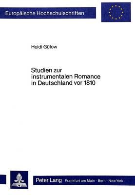 Studien Zur Instrumentalen Romance in Deutschland VOR 1810