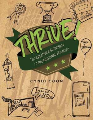 Thrive! The Creative’s Guidebook to Professional Tenacity