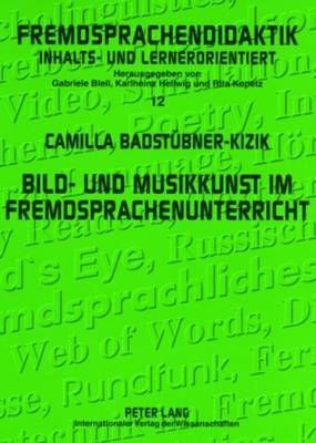Bild- und Musikkunst im Fremdsprachenunterricht: Zwischenbilanz und Handreichungen fuer die Praxis