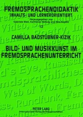 Bild- und Musikkunst im Fremdsprachenunterricht: Zwischenbilanz und Handreichungen fuer die Praxis