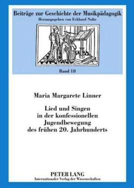 Lied Und Singen in Der Konfessionellen Jugendbewegung Des Fruehen 20. Jahrhunderts