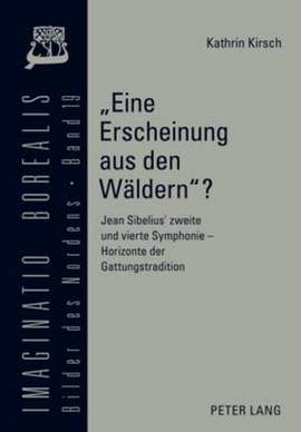 Eine Erscheinung Aus Den Waeldern?: Jean Sibelius' Zweite Und Vierte Symphonie - Horizonte Der Gattungstradition