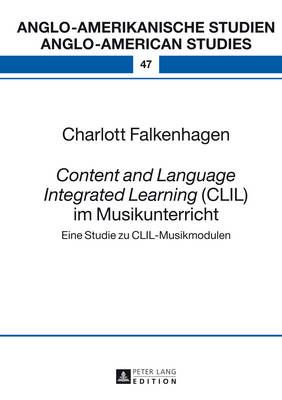Content and Language Integrated Learning (CLIL) Im Musikunterricht: Eine Studie Zu CLIL-Musikmodulen