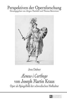 «ÆEneas I Carthago» Von Joseph Martin Kraus: Oper ALS Spiegelbild Der Schwedischen Hofkultur
