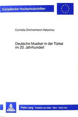 Deutsche Musiker in Der Tuerkei Im 20. Jahrhundert