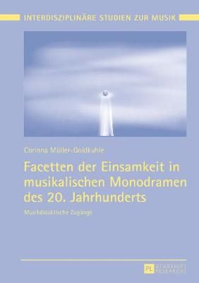 Facetten der Einsamkeit in musikalischen Monodramen des 20. Jahrhunderts: Musikdidaktische Zugaenge