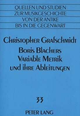Boris Blachers Variable Metrik Und Ihre Ableitungen: Voraussetzungen - Auspraegungen - Folgen