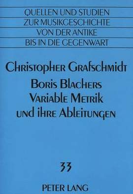Boris Blachers Variable Metrik Und Ihre Ableitungen: Voraussetzungen - Auspraegungen - Folgen