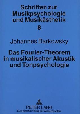 Das Fourier-Theorem in Musikalischer Akustik Und Tonpsychologie