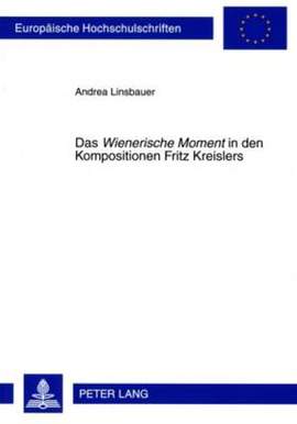 Das «Wienerische Moment» in Den Kompositionen Fritz Kreislers