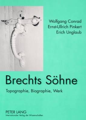 Brechts Soehne: Topographie, Biographie, Werk