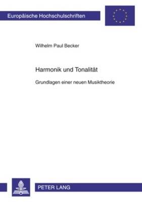 Harmonik Und Tonalitaet: Grundlagen Einer Neuen Musiktheorie