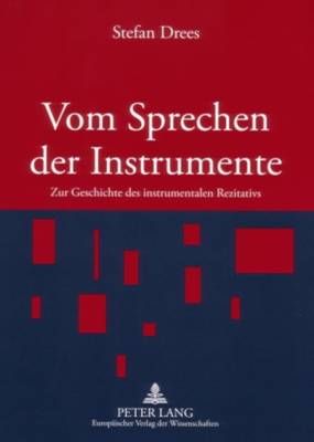 Vom Sprechen Der Instrumente: Zur Geschichte Des Instrumentalen Rezitativs