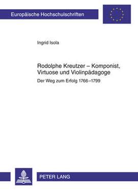 Rodolphe Kreutzer - Komponist, Virtuose Und Violinpaedagoge: Der Weg Zum Erfolg 1766-1799