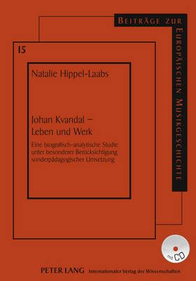 Johan Kvandal - Leben Und Werk: Eine Biografisch-Analytische Studie Unter Besonderer Beruecksichtigung Sonderpaedagogischer Umsetzung