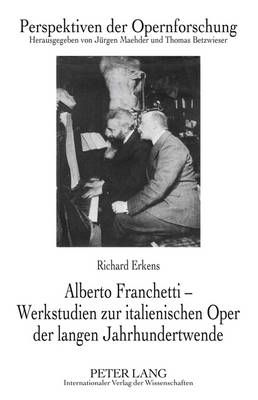 Alberto Franchetti - Werkstudien Zur Italienischen Oper Der Langen Jahrhundertwende