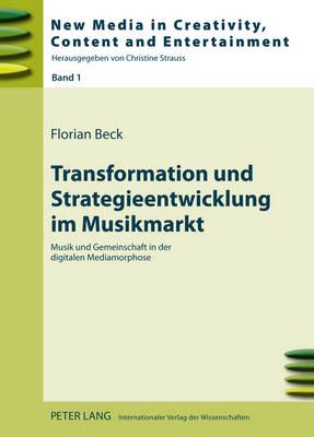 Transformation Und Strategieentwicklung Im Musikmarkt: Musik Und Gemeinschaft in Der Digitalen Mediamorphose