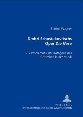 Dmitri Schostakowitschs Oper «Die Nase»: Zur Problematik Der Kategorie Des Grotesken in Der Musik