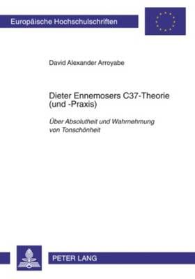 Dieter Ennemosers C37-Theorie (Und -Praxis): Ueber Absolutheit Und Wahrnehmung Von Tonschoenheit